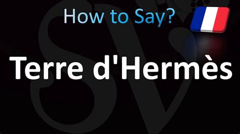 how to pronounce terre d hermes|how to spell terre d'hermes.